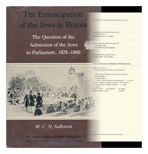 SALBSTEIN, M. C. N. - The Emancipation of the Jews in Britain : the Question of the Admission of the Jews to Parliament, 1828-1860 / M. C. N. Salbstein