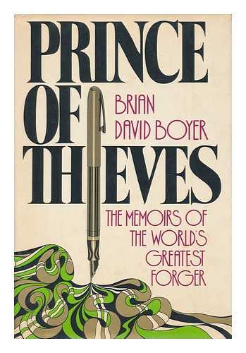 BOYER, BRIAN D. - Prince of Thieves : the Memoirs of the World's Greatest Forger