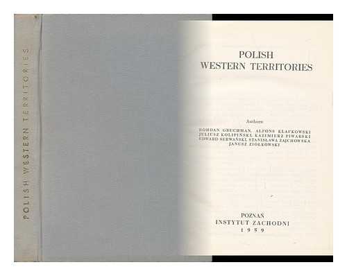 GRUCHAMAN, BOHDAN. ALFONS KLAFKOWSKI. EDWARD SERWANSKI [ET AL] - Polish Western Territories. Authors: Bohdan Gruchman [And Others] Translated from the Polish Language by Wanda Libicka