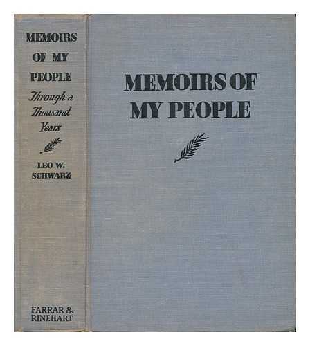 SCHWARZ, LEO WALDER (ED. ) - Memoirs of My People through a Thousand Years