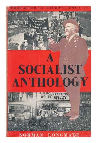 LONGMATE, NORMAN (COMP. ) - A Socialist Anthology and the Men Who Made It. with an Historical Introduction