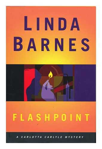 BARNES, LINDA - Flashpoint : a Carlotta Carlyle Mystery / Linda Barnes