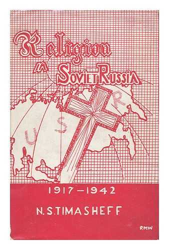 TIMASHEFF, N. S. - Religion in Soviet Russia, 1917-1942