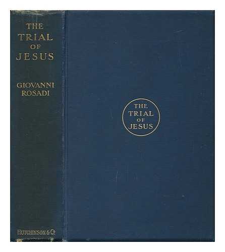 ROSADI, GIOVANNI. EMIL REICH (ED. ) - The Trial of Jesus