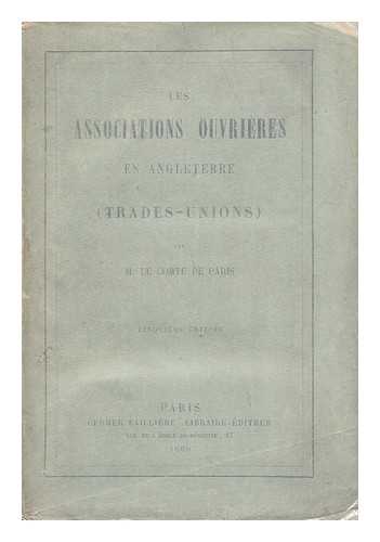 LE COMTE DE PARIS - Les Associations Ouvrieres En Angleterre (Trades-Unions)