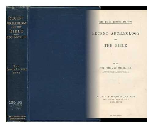 NICOL, THOMAS - Recent Archaeology and the Bible by the Rev. Thomas Nicol, D. D.