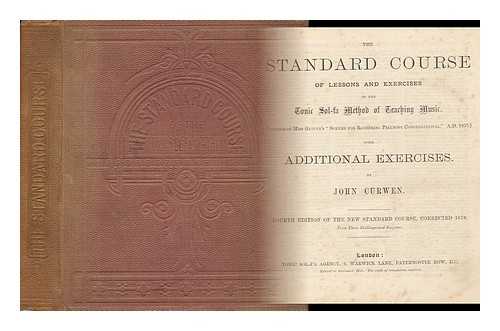 CURWEN, JOHN (1816-1880) - The Standard Course of Lessons and Exercises in the Tonic Sol-Fa Method of Teaching Music