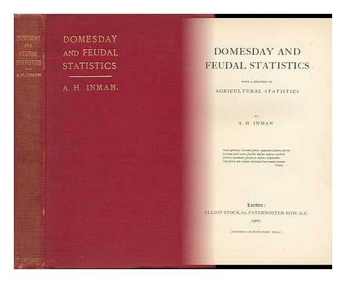 INMAN, A. H. - Domesday and Feudal Statistics, with a Chapter on Agricultural Statistics