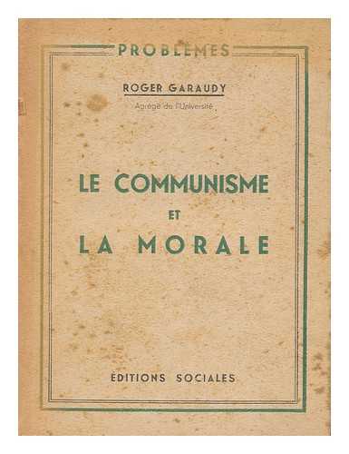 GARAUDY, ROGER - Le Communisme Et La Morale