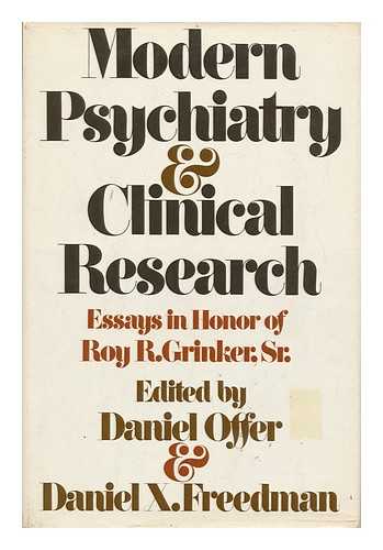 OFFER, DANIEL AND FREEDMAN, DANIEL X. (ED. ) - Modern Psychiatry and Clinical Research; Essays in Honor of Roy R. Grinker, Sr. Edited by Daniel Offer and Daniel X. Freedman