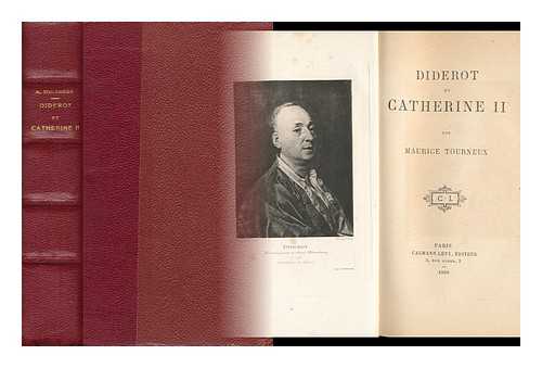 TOURNEUX, MAURICE (1849-1917) - Diderot Et Catherine II - [Conseils Et Confidences D'Un Philosphe a Une Imperatrice]