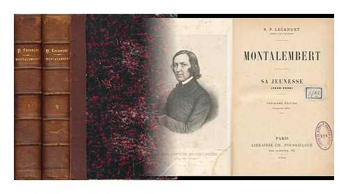 LECANUET, EDOUARD (1853-1916) - Montalembert / [Par] R. P. Lecanuet - [Complete in 2 Volumes]