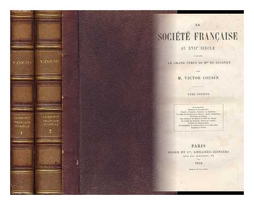 COUSIN, VICTOR (1792-1867) - La Societe Francaise Au Xviie Siecle D'Apres Le Grand Cyrus De Mlle De Scudery - [Complete in 2 Volumes]