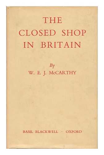 MCCARTHY, WILLIAM EDWARD JOHN - The Closed Shop in Britain