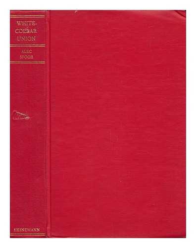 SPOOR, ALEC (1904-) - White-Collar Union : Sixty Years of NALGO