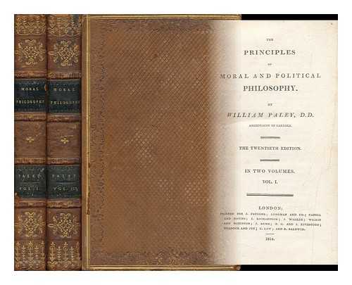 PALEY, WILLIAM (1743-1805) - The Principles of Moral and Political Philosophy - [Complete in 2 Volumes]