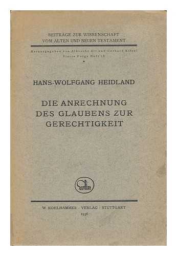 HEIDLAND, HANS WOLFGANG - Die Anrechnung Des Glaubens Zur Gerechtigkeit