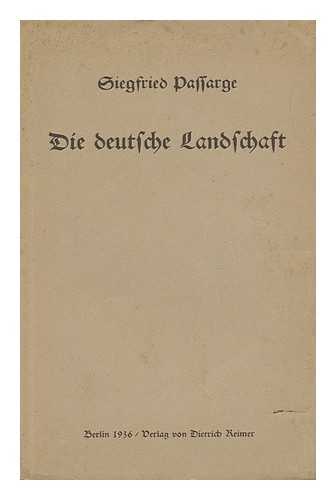 PASSARGE, SIEGFRIED (1867-1958) - Die Deutsche Landschaft / Von Siegfried Passarge