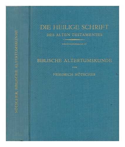 NOTSCHER, FRIEDRICH (1890-) - Biblische Altertumskunde / Von Friedrich Notscher