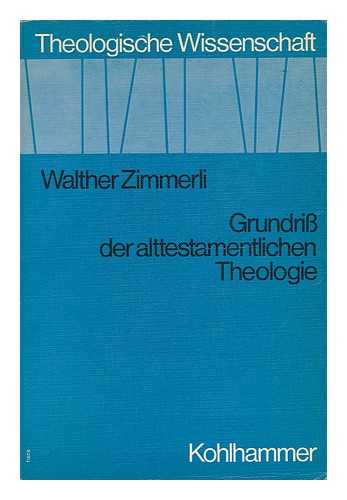 ZIMMERLI, WALTHER (1907-) - Grundriss Der Alttestamentlichen Theologie / Walter Zimmerli