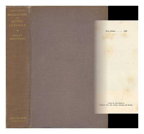 LONSDALE, SOPHIA (1854-). MARTINEAU, VIOLET ISABEL (1865-) COMP. - Recollections of Sophia Lonsdale / Compiled by Violet Martineau ; with a Frontispiece