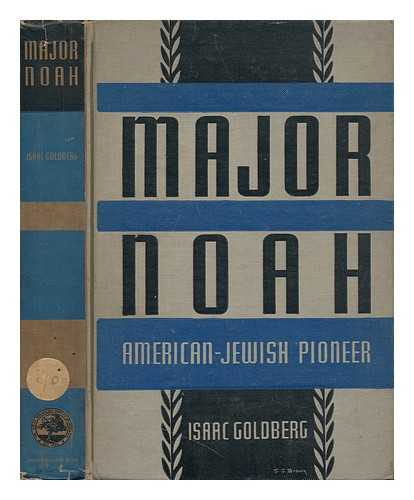 GOLDBERG, ISAAC (1887-1938) - Major Noah : American-Jewish Pioneer
