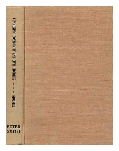 STOUFFER, SAMUEL ANDREW (1900-1960) - Communism, Conformity, and Civil Liberties : a Cross-Section of the Nation Speaks its Mind