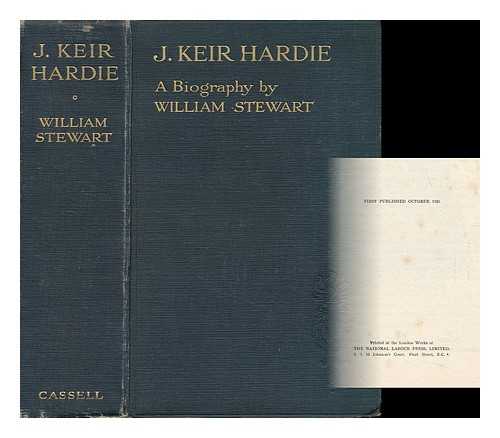 STEWART, WILLIAM - J. Keir Hardie. a Biography ... with an Introduction by J. Ramsay MacDonald [And Portraits]