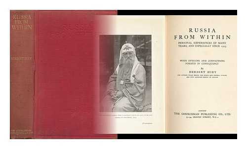 Bury, Herbert (1853-1933) - Russia from Within : Personal Experiences of Many Years, and Especially Since 1923, with Opinions and Convictions Formed in Consequence