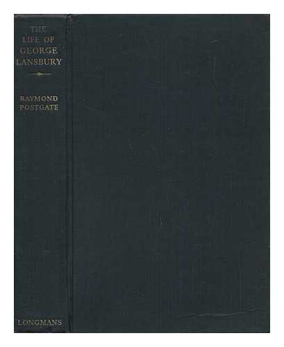 POSTGATE, RAYMOND (1896-1971) - The Life of George Lansbury. [With Portraits and a Genealogical Table]