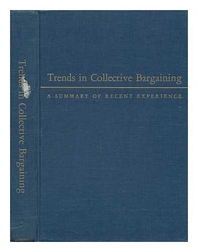 TWENTIETH CENTURY FUND. LABOR COMMITTEE. WILLIAMSON, SAMUEL THURSTON (1891-). HARRIS, HERBERT - Trends in Collective Bargaining : a Summary of Recent Experience