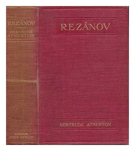 ATHERTON, GERTRUDE HORN FRANKLIN (1857-1948) - Rezanov : a Novel