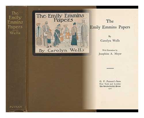 WELLS, CAROLYN - The Emily Emmins Papers ... with Illustrations by Josephine A. Meyer