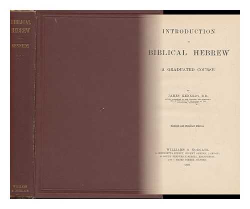 KENNEDY, JAMES (D. 1925) - Introduction to Biblical Hebrew : a Graduated Course