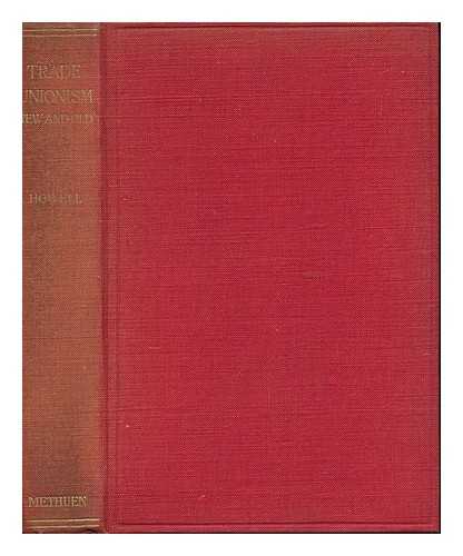 HOWELL, GEORGE (1833-1910) - Trade Unionism, New and Old