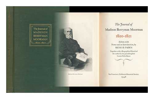 MOORMAN, MADISON BERRYMAN (1824-1915) - The Journal of Madison Berryman Moorman, 1850-1851, Ed. , with Notes and an Introd. , by Irene D. Paden; Together with a Biographical Sketch of the Author by His Granddaughter, Louise Parks Banes