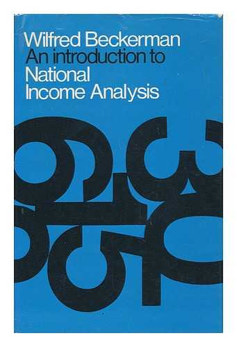 BECKERMAN, WILFRED - An Introduction to National Income Analysis