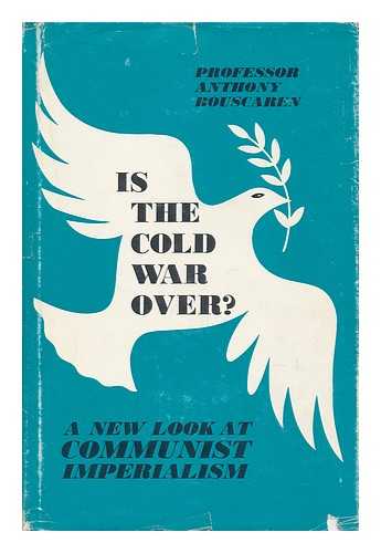 BOUSCAREN, ANTHONY TRAWICK - Is the Cold War Over? A New Look At Communist Imperialism