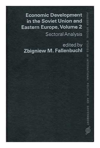 INTERNATIONAL SLAVIC CONFERENCE (1ST : 1974 : BANFF, ALTA - Economic Development in the Soviet Union and Eastern Europe ; Volume 2 / Edited by Zbigniew M. Fallenbuchl. Vol.2, Sectoral Analysis