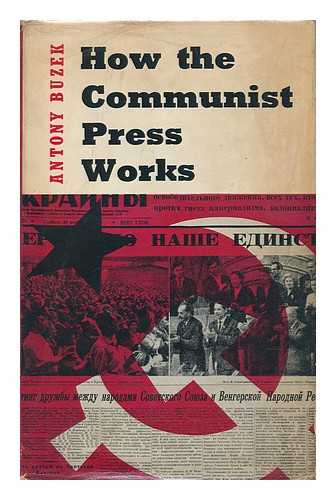 BUZEK, ANTONY - How the Communist Press Works