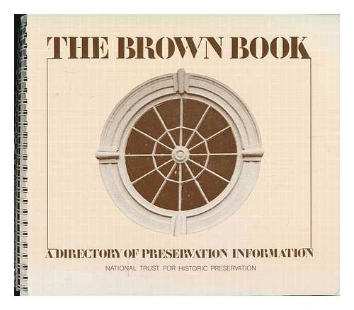 MADDEX, DIANE (ED. ) - The Brown Book : a Directory of Preservation Information / National Trust for Historic Preservation ; Edited by Diane Maddex with the Assistance of Ellen R. Marsh