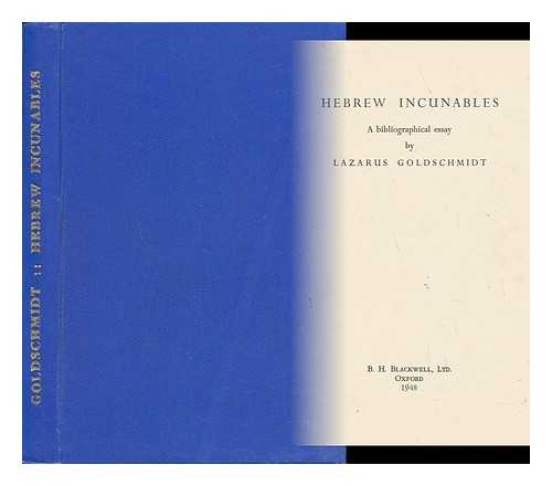 GOLDSCHMIDT, LAZARUS (1871-1950) - Hebrew Incunables; a Bibliographical Essay [Translated from the German Manuscript by Immanuel Goldsmith]