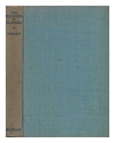 HOROBIN, IAN MACDONALD (1899-) - The Pleasures of Planning