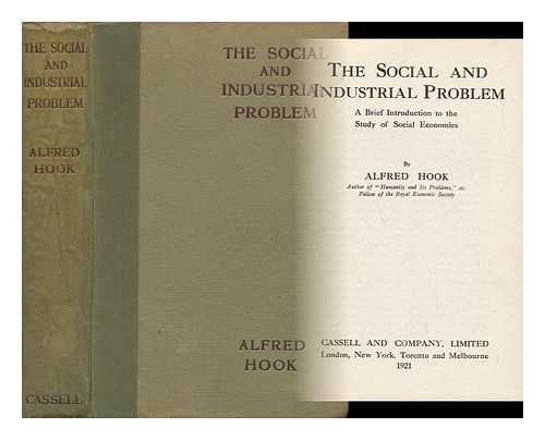 Hook, Alfred - The Social and Industrial Problem; a Brief Introduction to the Study of Social Economics, by Alfred Hook