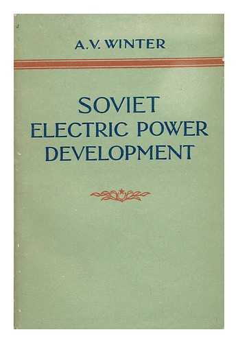 WINTER, A. V. - Soviet Electric Power Development