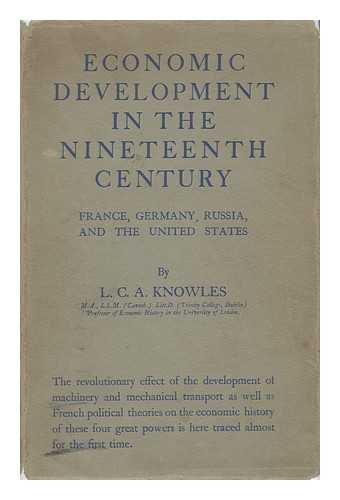 KNOWLES, L. C. A. (LILIAN CHARLOTTE ANNE)  (1870-1926) - Economic Development in the Nineteenth Century