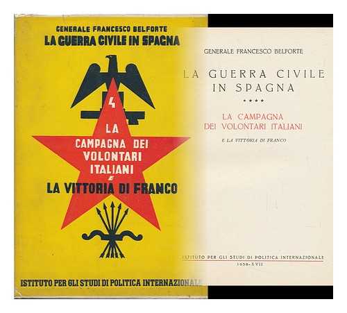 BELFORTE, FRANCESCO - La Campagna Dei Volontari Italiani E La Vittoria Di Franco