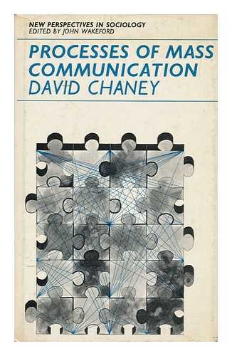 CHANEY, DAVID C. - Processes of Mass Communication, [By] David Chaney