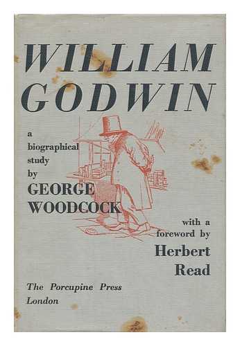 WOODCOCK, GEORGE - William Goodwin - a Biographical Study