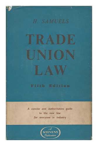 SAMUELS, HARRY - Trade Union Law